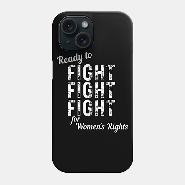 Ready to FIGHT for Women's Rights Vintage Distressed Phone Case by MalibuSun