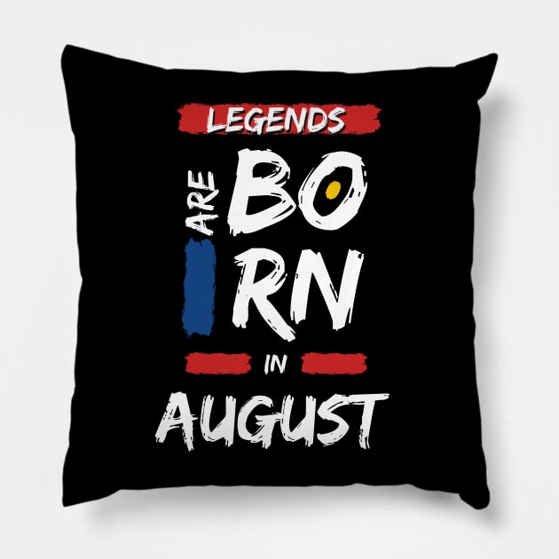 Legends are Born in August (WHITE Font) Pillow by Xtian Dela ✅