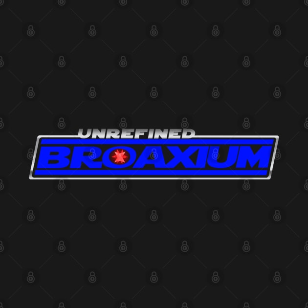 Unrefined Broaxium by Broaxium