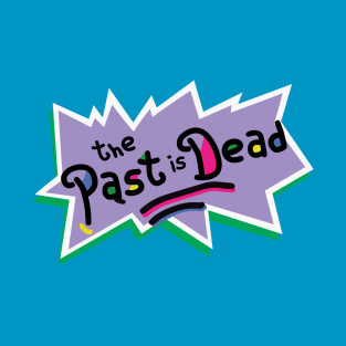 the past is dead T-Shirt