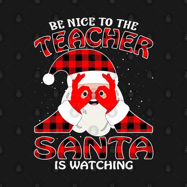 Be Nice To The Teacher Santa is Watching by intelus