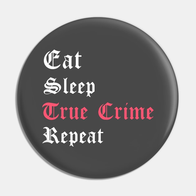 Eat Sleep True Crime Repeat Pin by Ghost Of A Chance 