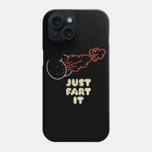 Just fart it Phone Case