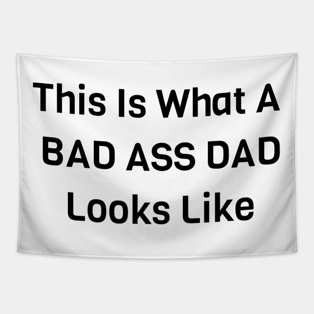 This Is What A Bad Ass Dad Looks Like Tapestry by Jitesh Kundra