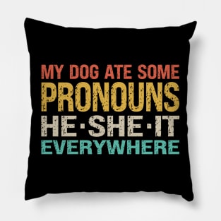 My Dog Ate Some Pronouns He She It Everywhere Pillow