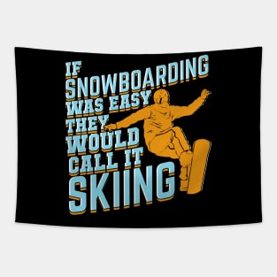 If Snowboarding Was Easy They Would Call It Skiing Tapestry