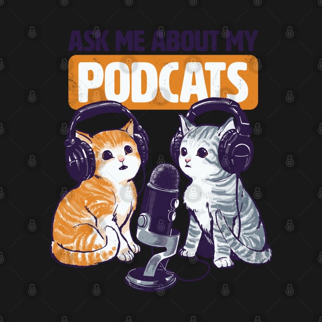 Ask Me About My Podcats by CTKR Studio