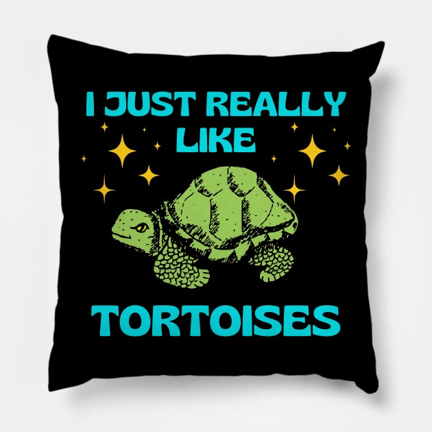 I Just Really Like Tortoises Turtle Animal Wildlife Nature Lover Gifts Pillow by shywolf