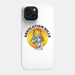 ABSOLUTISM KILLS Phone Case