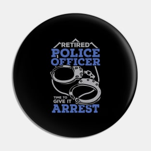 Retired Police Officer Time To Give It Arrest Pin