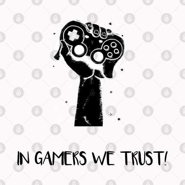 In Gamers We Trust by Locksis Designs 