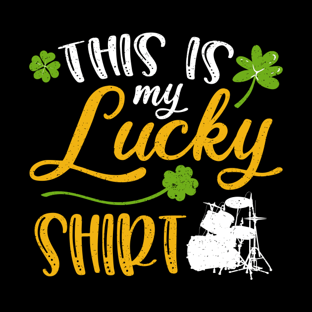 Drum This is My Lucky Shirt St Patrick's Day by maximel19722