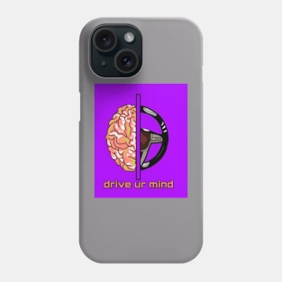 Drive ur mind Phone Case