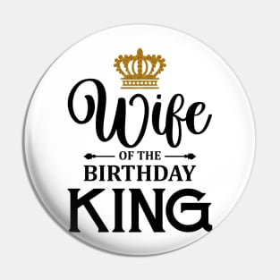 wife of the birthday king t-shirt Pin