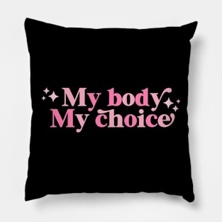 My body My choice Pillow