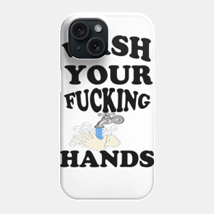 Wash Your Fucking Hands T-Shirt Phone Case