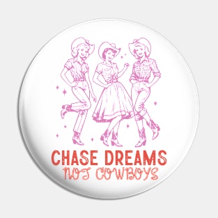 Chase Dreams not cowboys Retro Country Western Cowboy Cowgirl Gift Pin