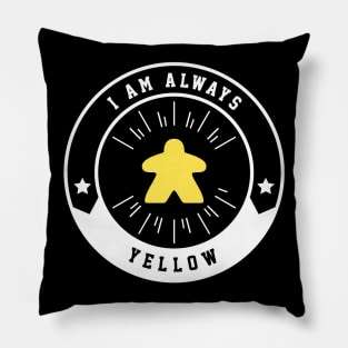 I Am Always Yellow Meeple - Board Games and Meeples Addict Pillow