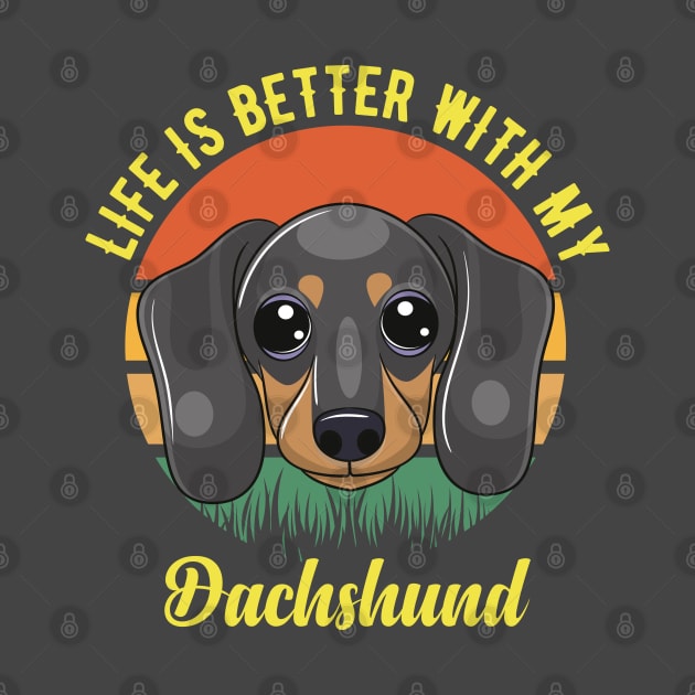 Life Is Better With My Dachshund by kimmieshops