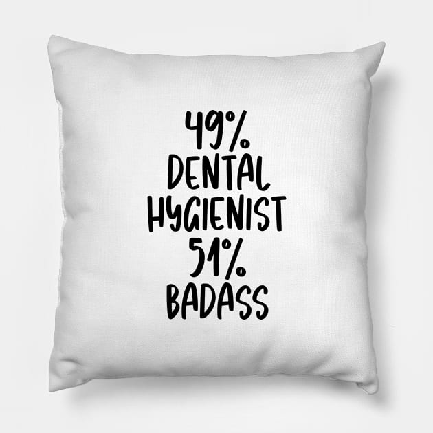 Dental Hygienist - 51% Badass Design Pillow by best-vibes-only