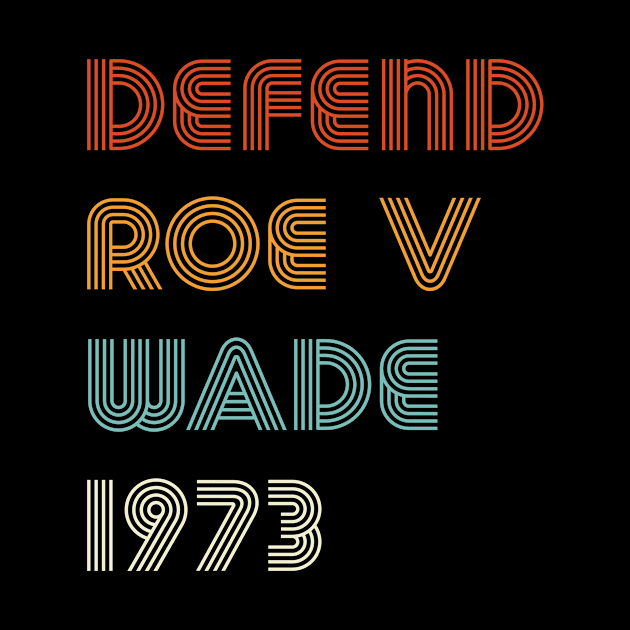 Defend Roe V Wade 1973 by mikevdv2001