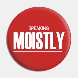 Speaking Moistly Pin