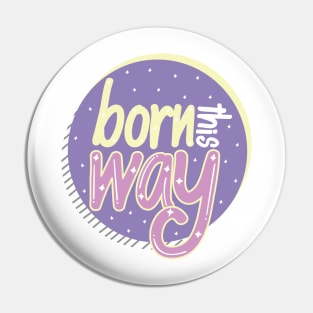 Born This Way Pin