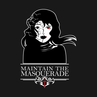 Maintain the masquerade T-Shirt