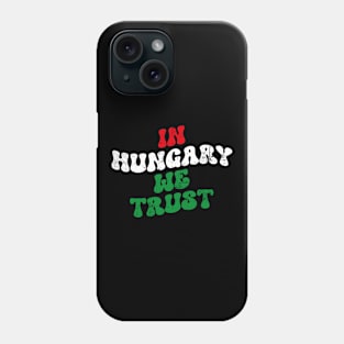 In Hungary we trust Phone Case