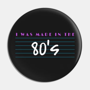 I Was Made In The 80 s Retro Vintage Font Pin