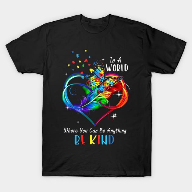 In A World Where You Can Be Anything Be Kind Butterfly T-Shirt In A World Where You Can Be Anything Be Kind Butterfly T-Shirt