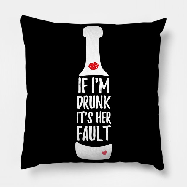 If I'm Drunk It's Her Fault Pillow by DANPUBLIC