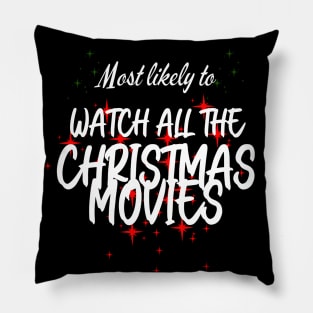 Most Likely to Watch All The Christmas Movies Pillow