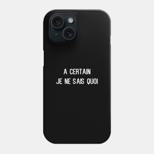 A certain je ne sais quoi Phone Case