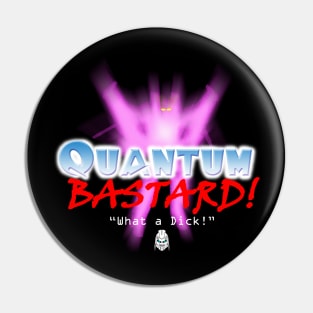 Quantum Bastard Pin