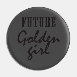 future golden girl Pin