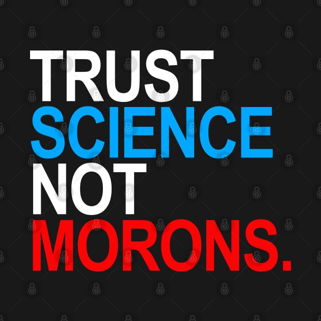 Trust Science Not Morons (RWB) by skittlemypony