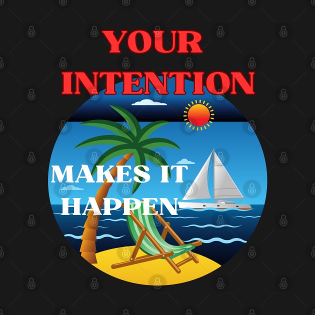 Your intention makes it happen by BOUTIQUE MINDFUL 