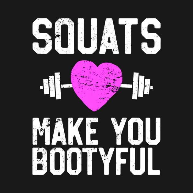 Squats Make You Bootyful by Terrymatheny