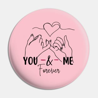 You and me forever Pin