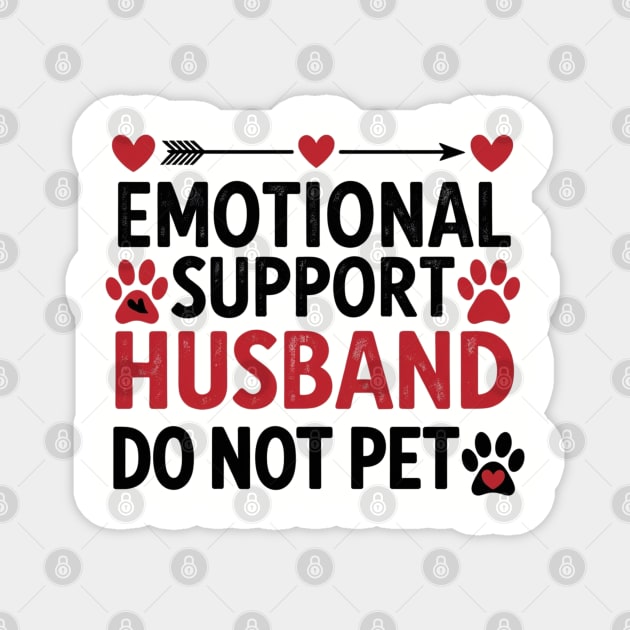 Emotional-Support-Husband-Do-Not-Pet Magnet by Creatifly Graphic Tees