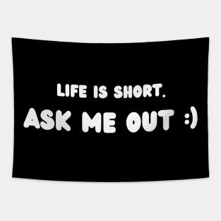 Life is short. Ask me out :) Tapestry