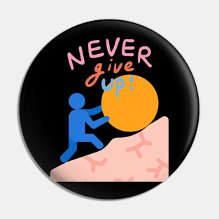 NEVER GIVE UP Pin