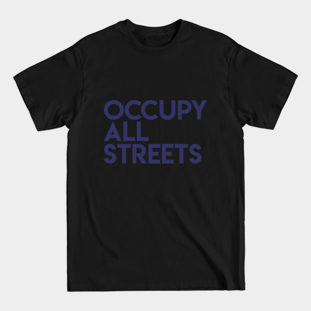 Disover Occupy All Streets - Navy Blue Collection - Occupy All Streets - T-Shirt