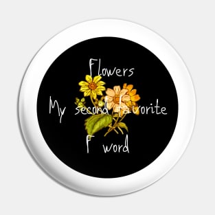 Flowers My Second Favorite F Word Funny Black Circle Floral Design Pin
