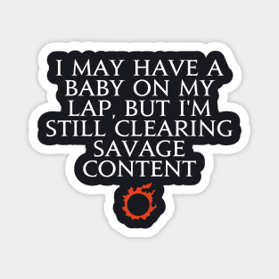 I may have a baby on my lap, but I'm still clearing savage content Magnet