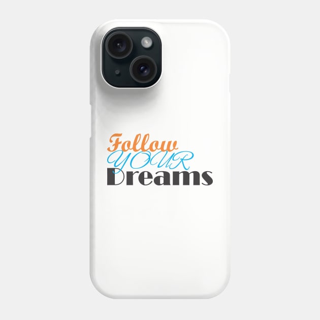 follow your dreams Phone Case by CreativeIkbar Prints