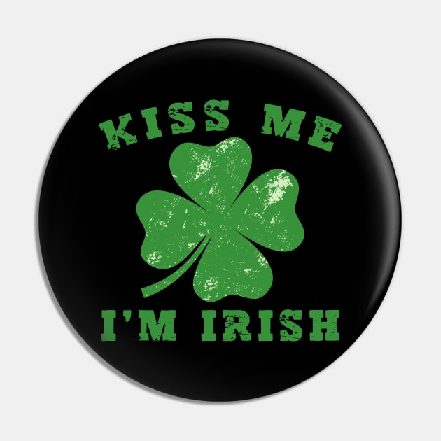 Kiss Me I'm Irish - St. Patricks Day Retro Vintage Distressed Pin by aesthetice1