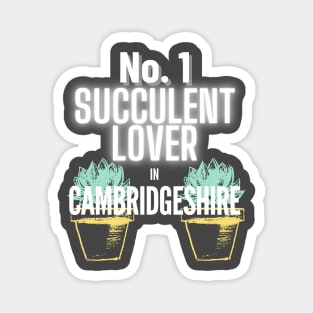 The No.1 Succulent Lover In Cambridgeshire Magnet