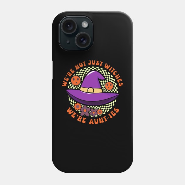 Witch Hat Aunt We're Not Just Witches Phone Case by JaussZ